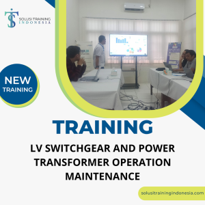 TRAINING LV SWITCHGEAR AND POWER TRANSFORMER OPERATION MAINTENANCE