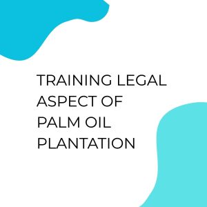 pelatihan LEGAL ASPECT OF PALM OIL PLANTATION online