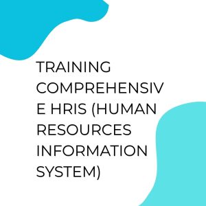 pelatihan COMPREHENSIVE HRIS (HUMAN RESOURCES INFORMATION SYSTEM) online