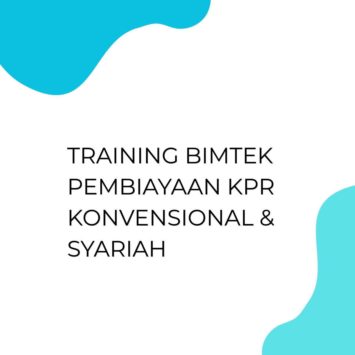 pelatihan Bimtek Pembiayaan KPR convensional & syariah online