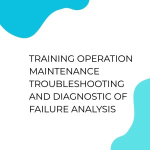 pelatihan OPERATION MAINTENANCE TROUBLESHOOTING AND DIAGNOSTIC OF FAILURE ANALYSIS online