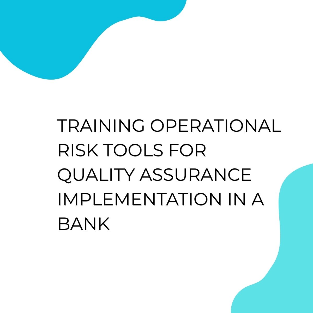 pelatihan OPERATIONAL RISK TOOLS FOR QUALITY ASSURANCE IMPLEMENTATION IN A BANK online