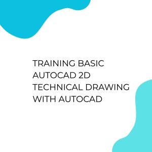 pelatihan BASIC AUTOCAD 2D TECHNICAL DRAWING WITH AUTOCAD online