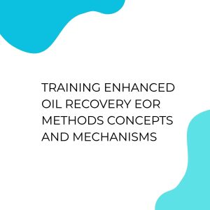 pelatihan ENHANCED OIL RECOVERY EOR METHODS CONCEPTS AND MECHANISMS online